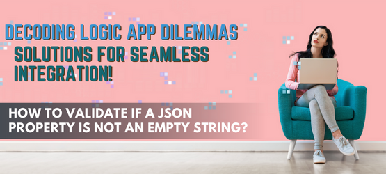  Validate if a JSON Property is not an Empty String in Logic App